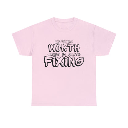 Anything Worth Fixing Tee | Car Enthusiast T-Shirt for Auto Mechanics & Gearheads