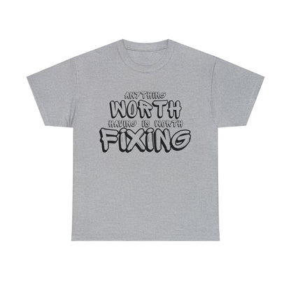 Anything Worth Fixing Tee | Car Enthusiast T-Shirt for Auto Mechanics & Gearheads
