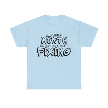 Anything Worth Fixing Tee | Car Enthusiast T-Shirt for Auto Mechanics & Gearheads