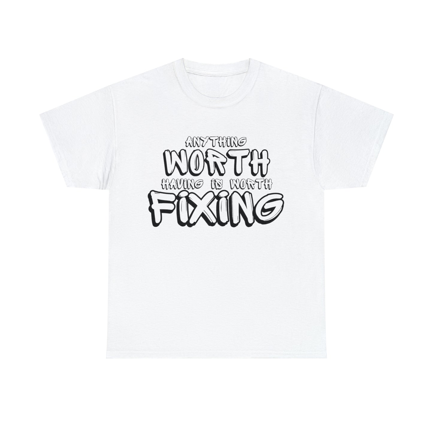 Anything Worth Fixing Tee | Car Enthusiast T-Shirt for Auto Mechanics & Gearheads