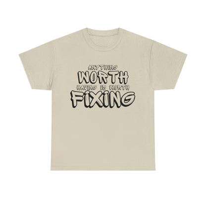 Anything Worth Fixing Tee | Car Enthusiast T-Shirt for Auto Mechanics & Gearheads