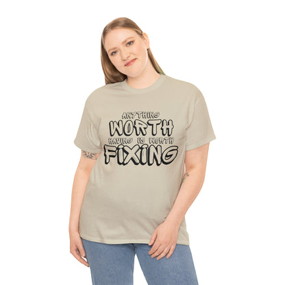Anything Worth Fixing Tee | Car Enthusiast T-Shirt for Auto Mechanics & Gearheads